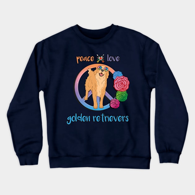 Peace Love Golden Retrievers Crewneck Sweatshirt by DeesDeesigns